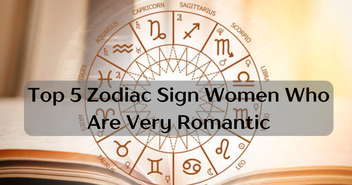 Top 5 Zodiac Sign Women Who Are Very Romantic