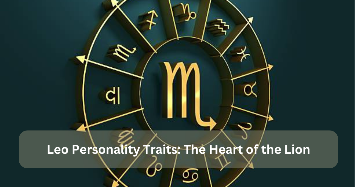 Leo Personality Traits: The Heart of the Lion