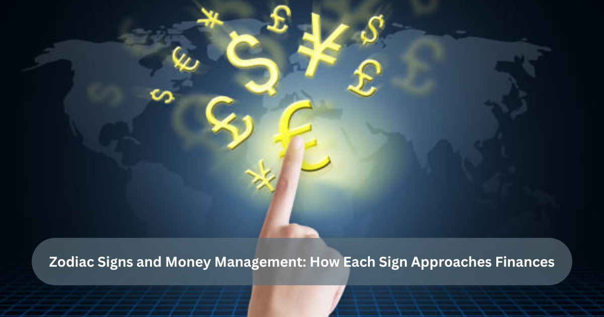 Zodiac Signs and Money Management: How Each Sign Approaches Finances